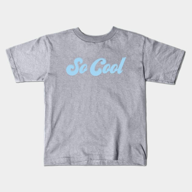 So Cool Kids T-Shirt by Off the Page